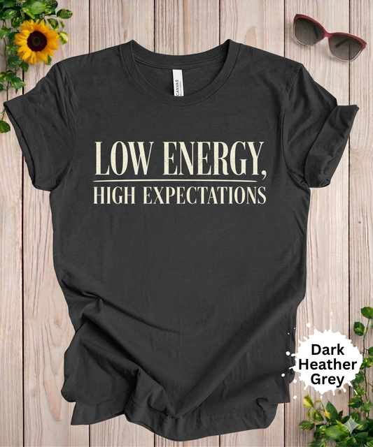 Womens graphic tshirt with low energy high expectations printed in a bold font
