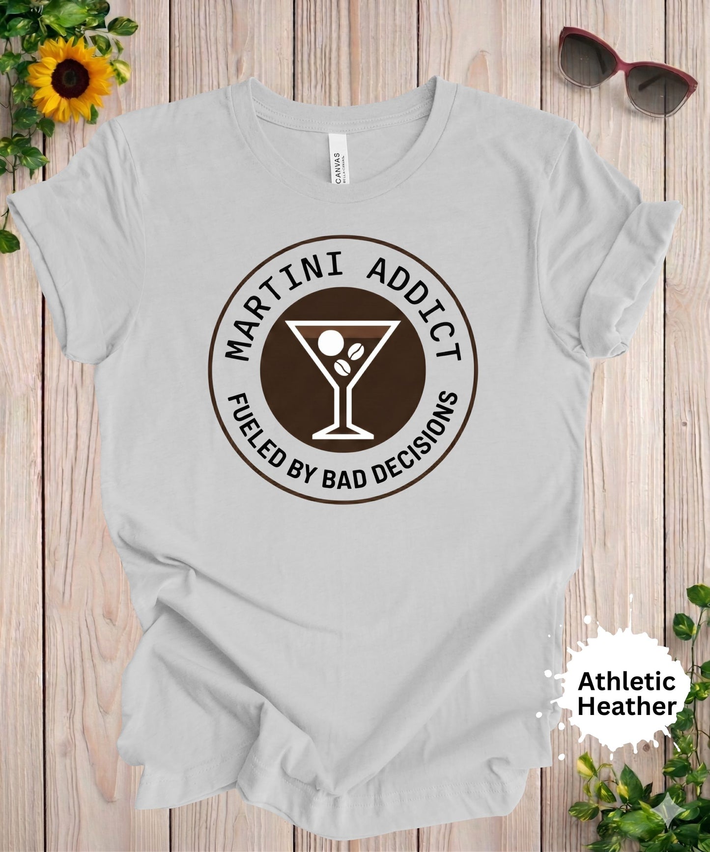 Martini Addict Fueled by Bad Decisions T-Shirt