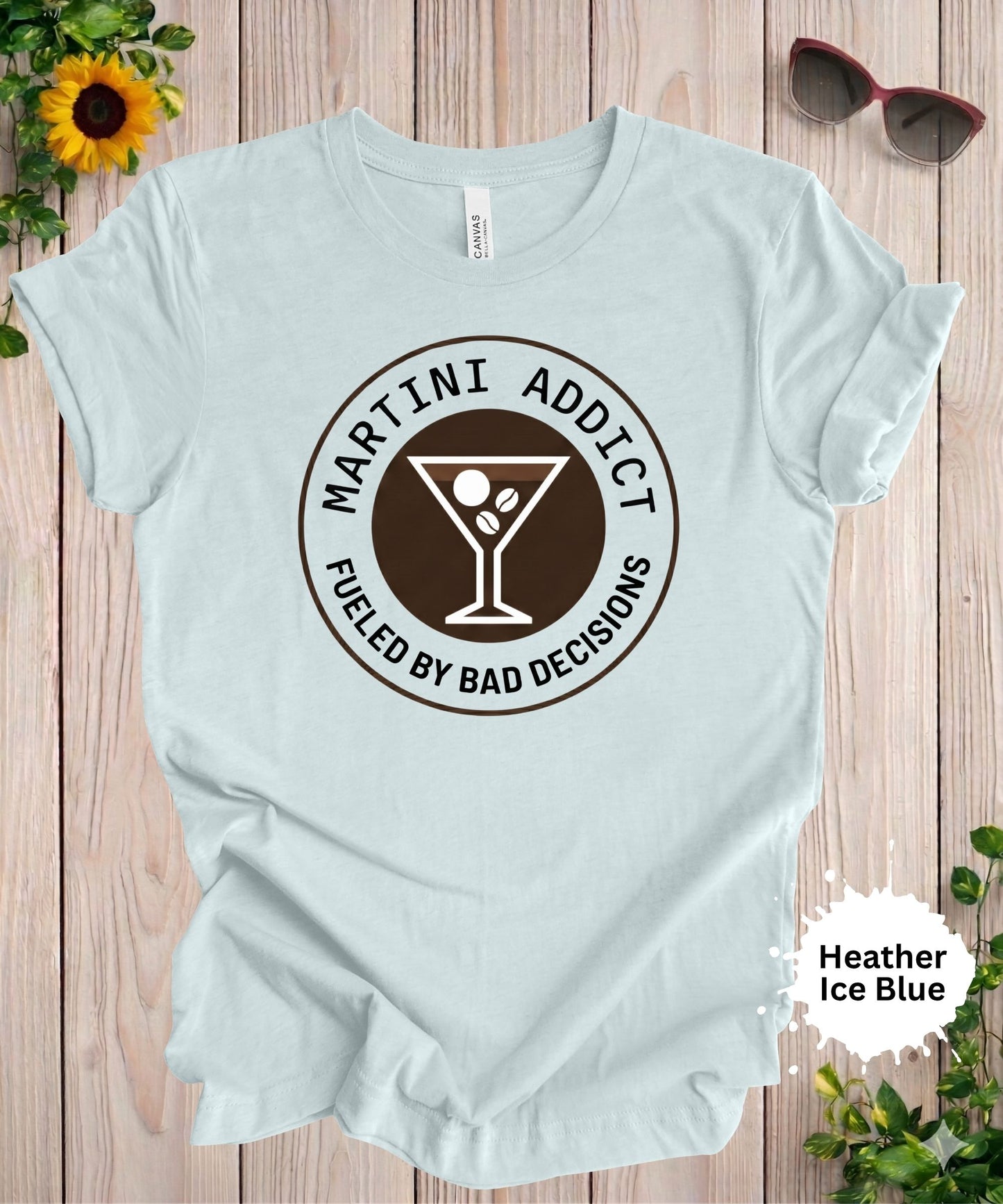 Martini Addict Fueled by Bad Decisions T-Shirt