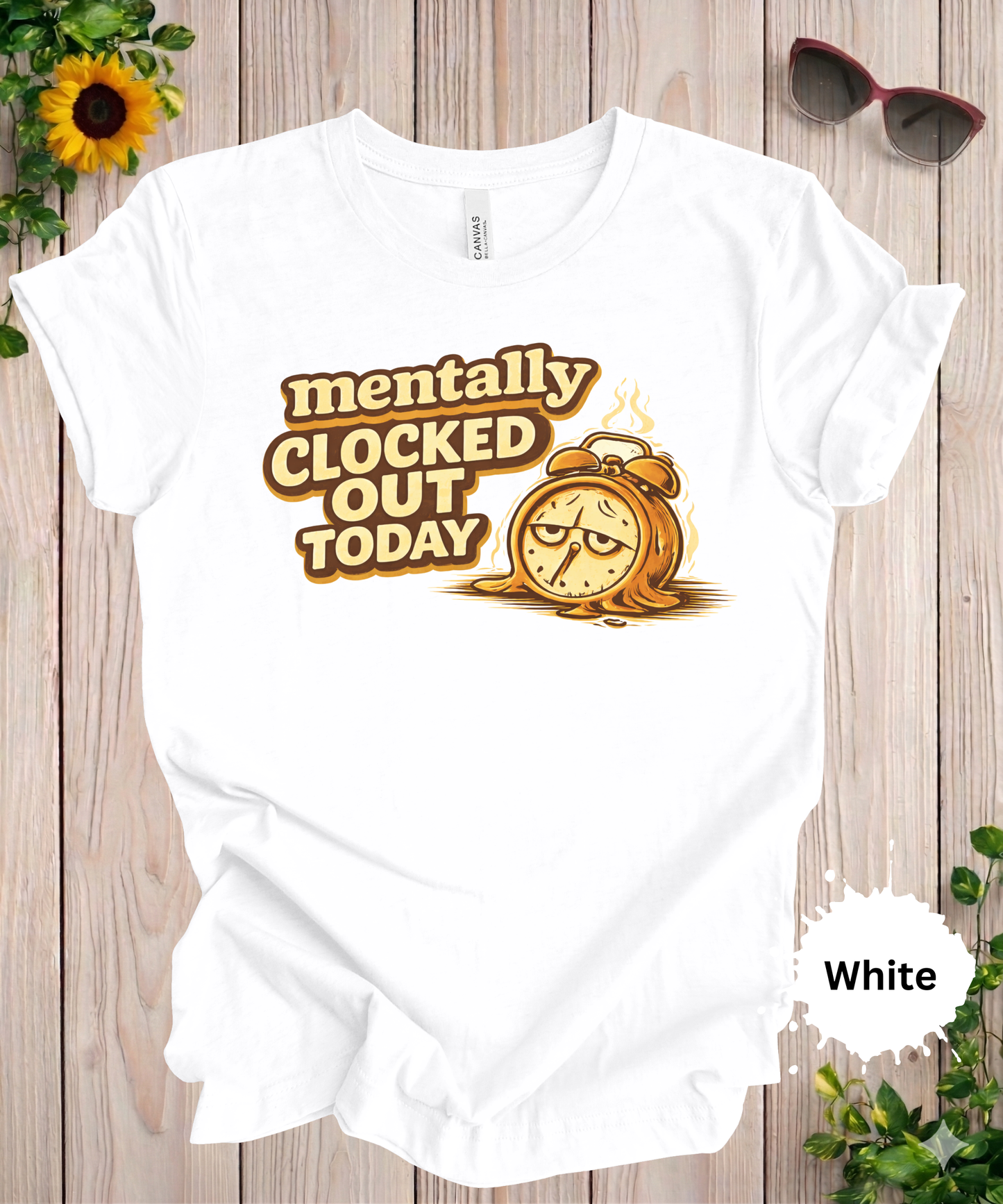 Mentally Clocked Out Today T-Shirt