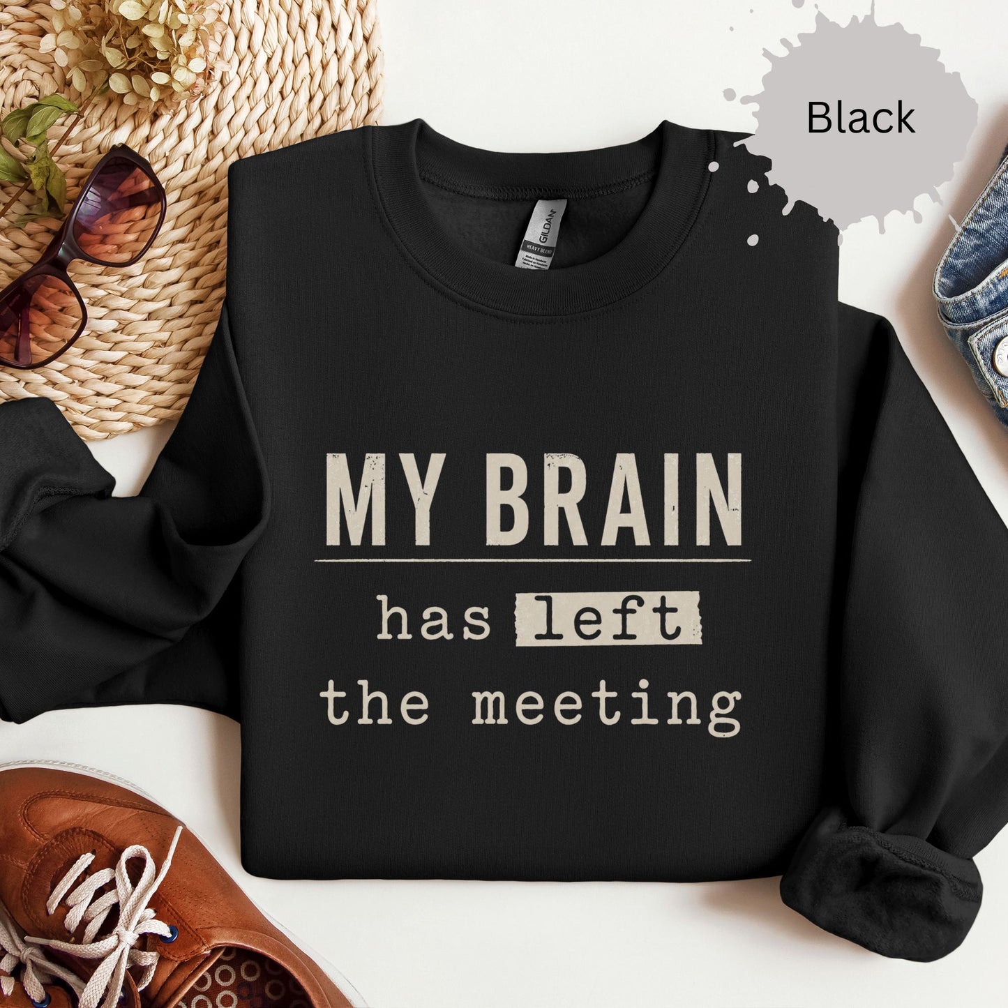 My Brain Has Left The Meeting Sweatshirt