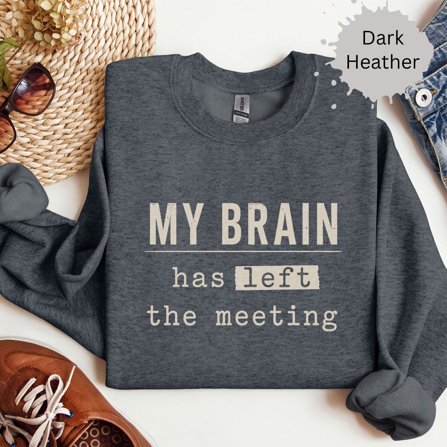 My Brain Has Left The Meeting Sweatshirt