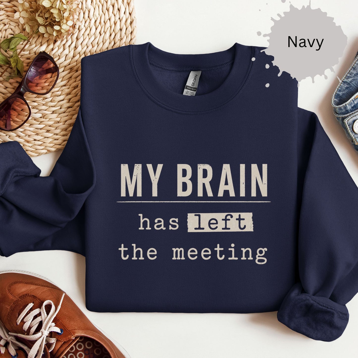 My Brain Has Left The Meeting Sweatshirt