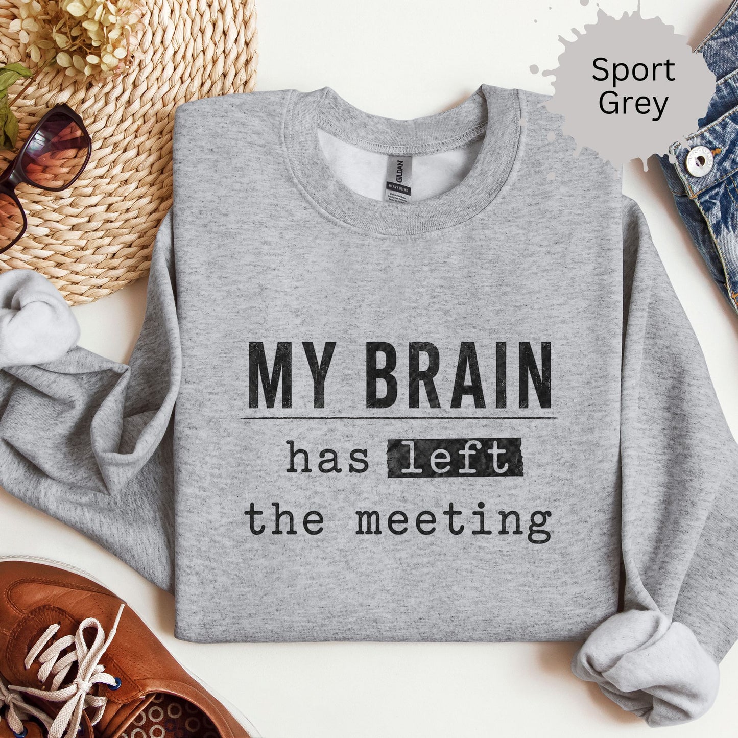 My Brain Has Left The Meeting Sweatshirt