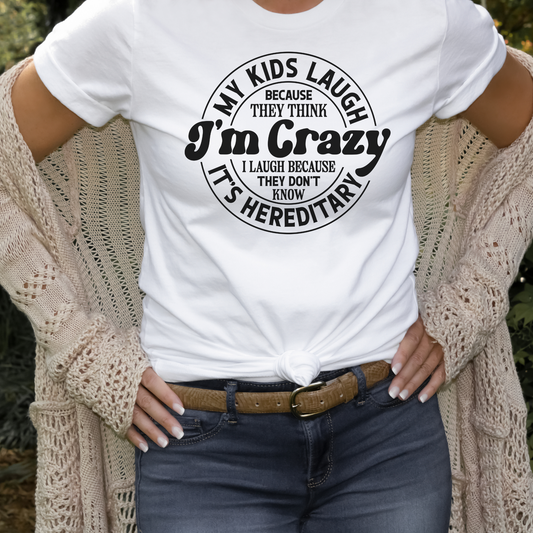 My Kids Laugh Because They Think I'm Crazy Crewneck Tee