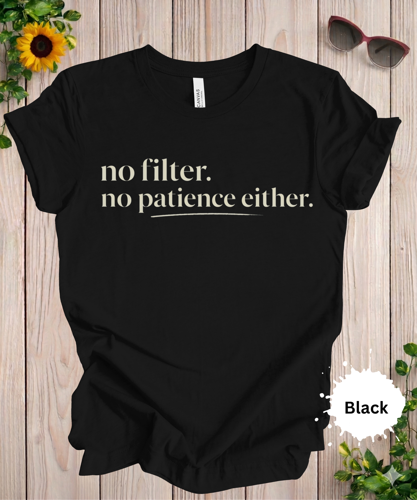 No Filter No Patience T-Shirt