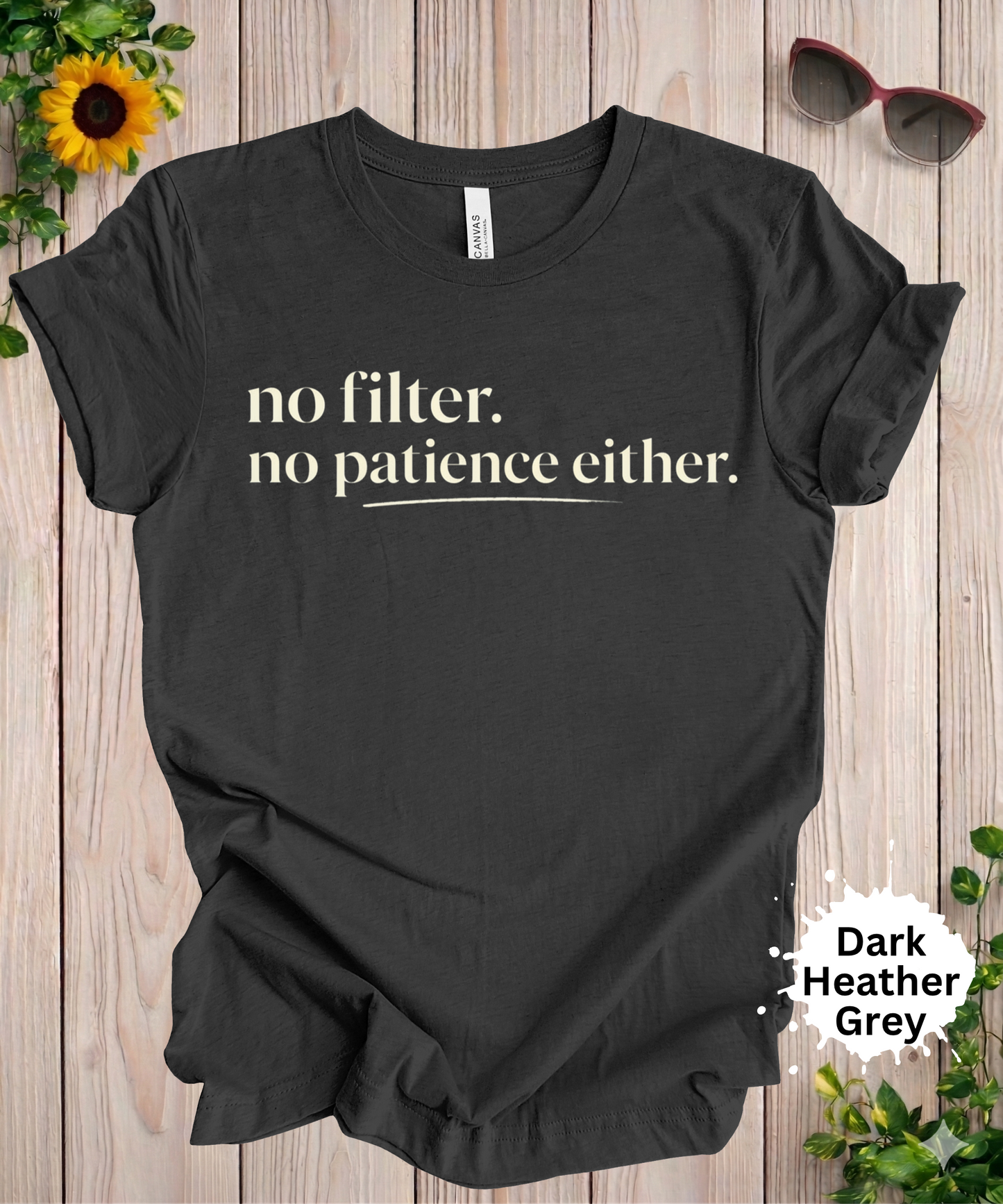 No Filter No Patience T-Shirt