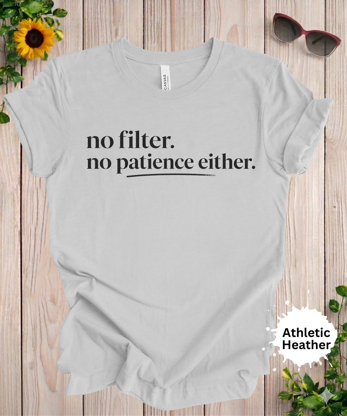 No Filter No Patience T-Shirt