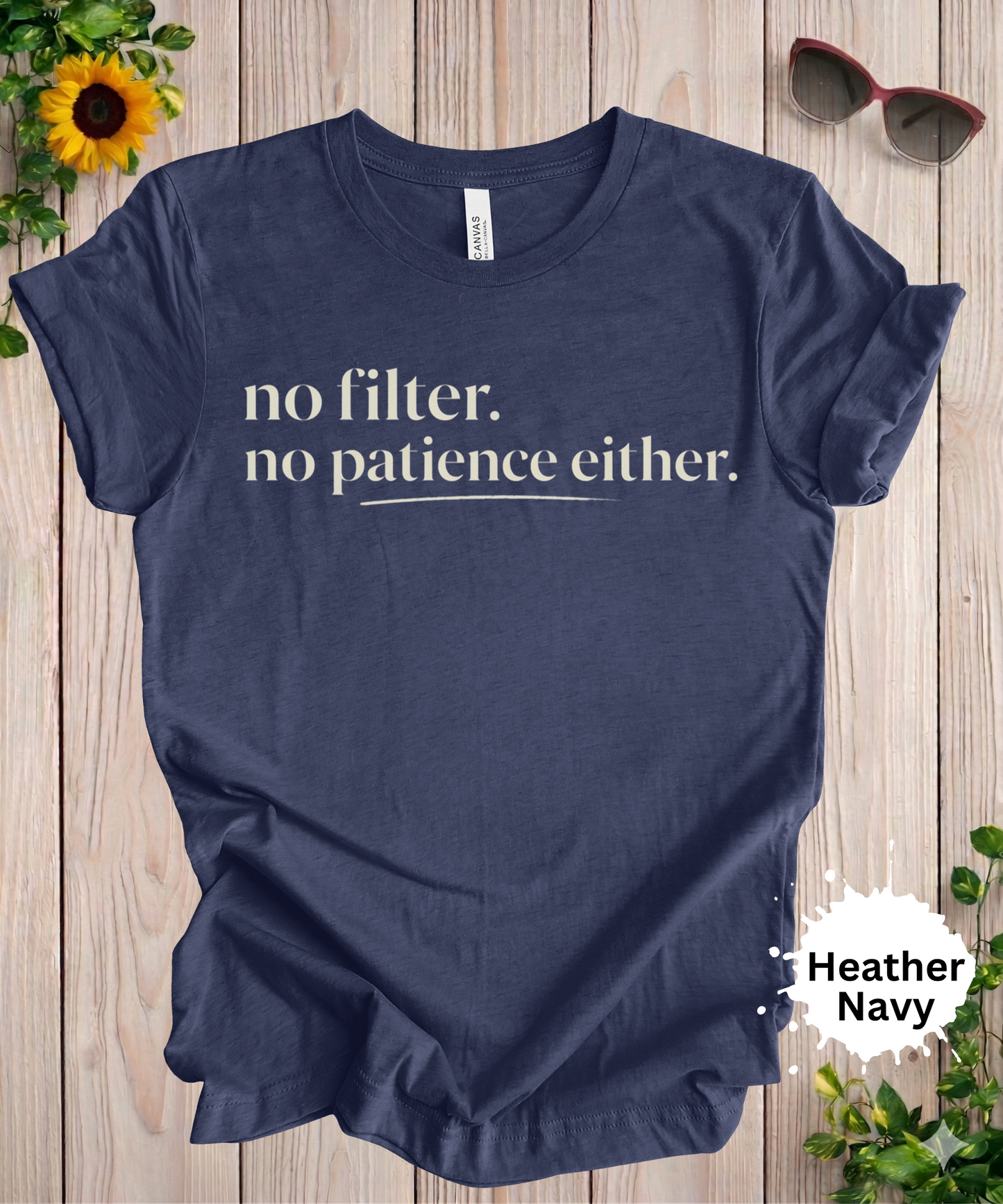 No Filter No Patience T-Shirt