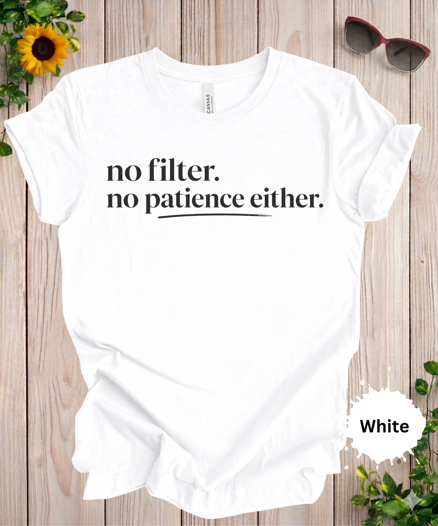 No Filter No Patience T-Shirt