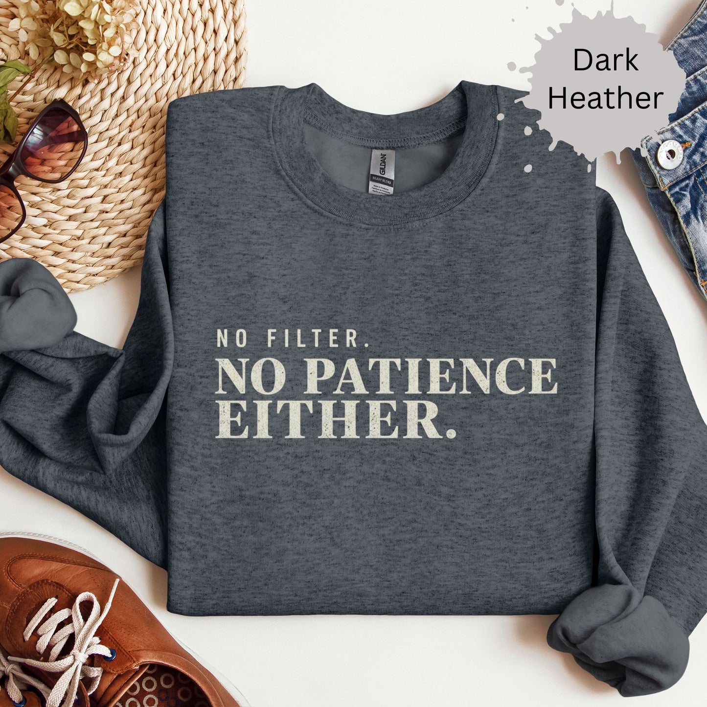 No Filter No Patience Either Sweatshirt