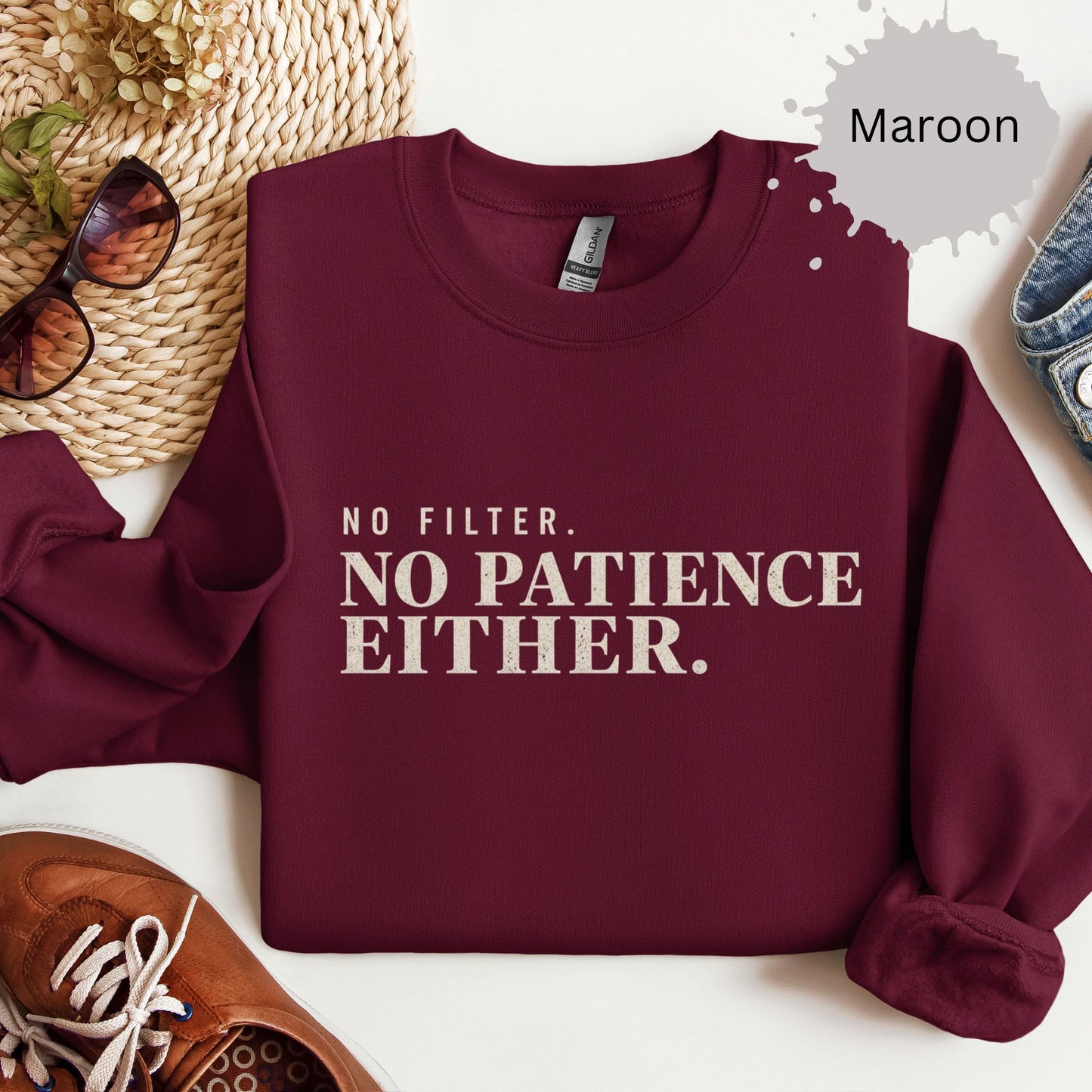 No Filter No Patience Either Sweatshirt