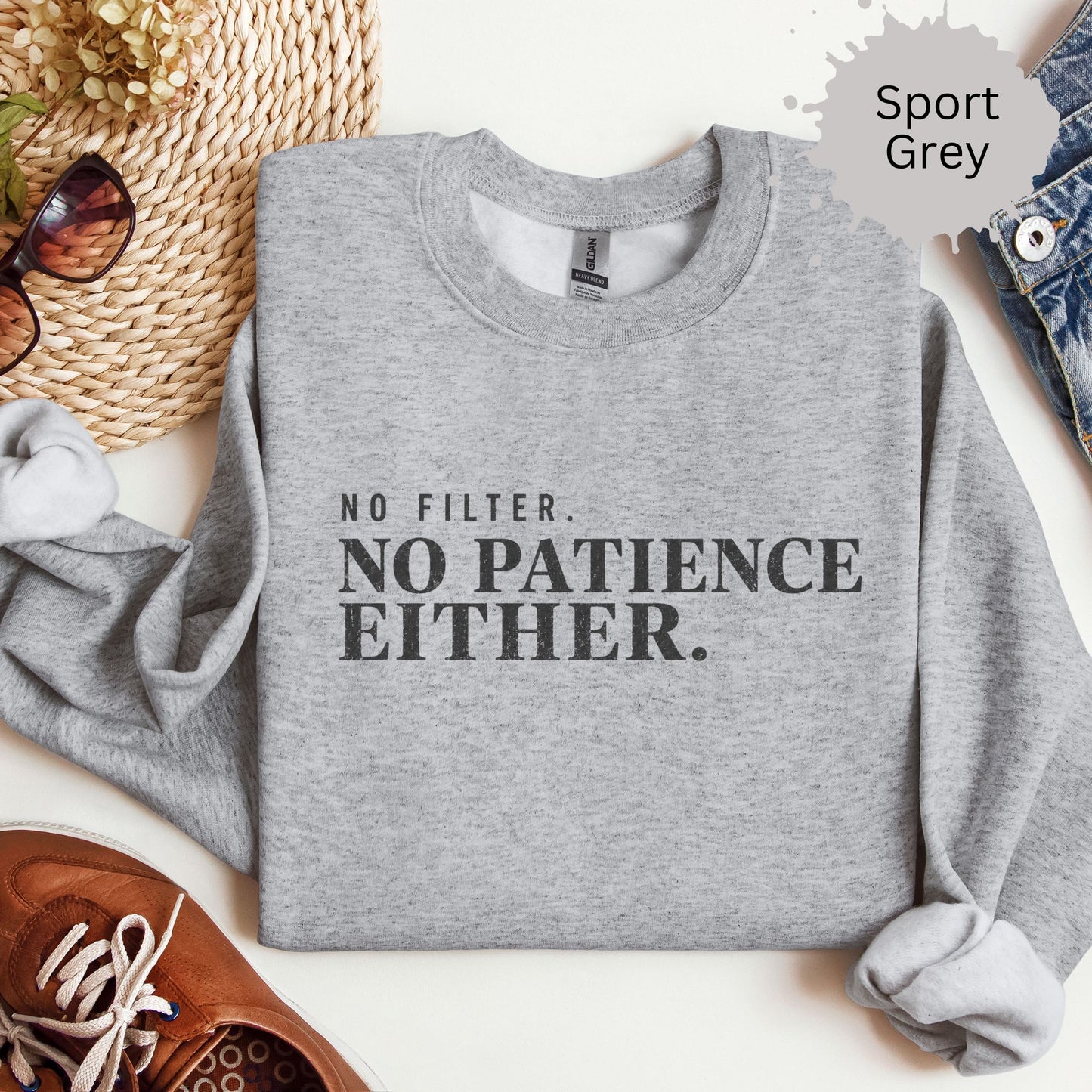 No Filter No Patience Either Sweatshirt