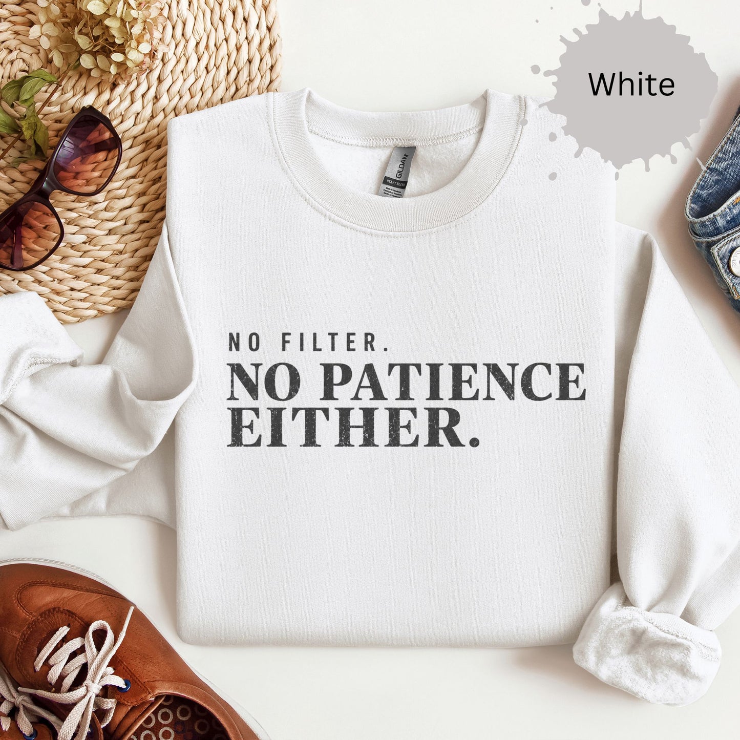 No Filter No Patience Either Sweatshirt