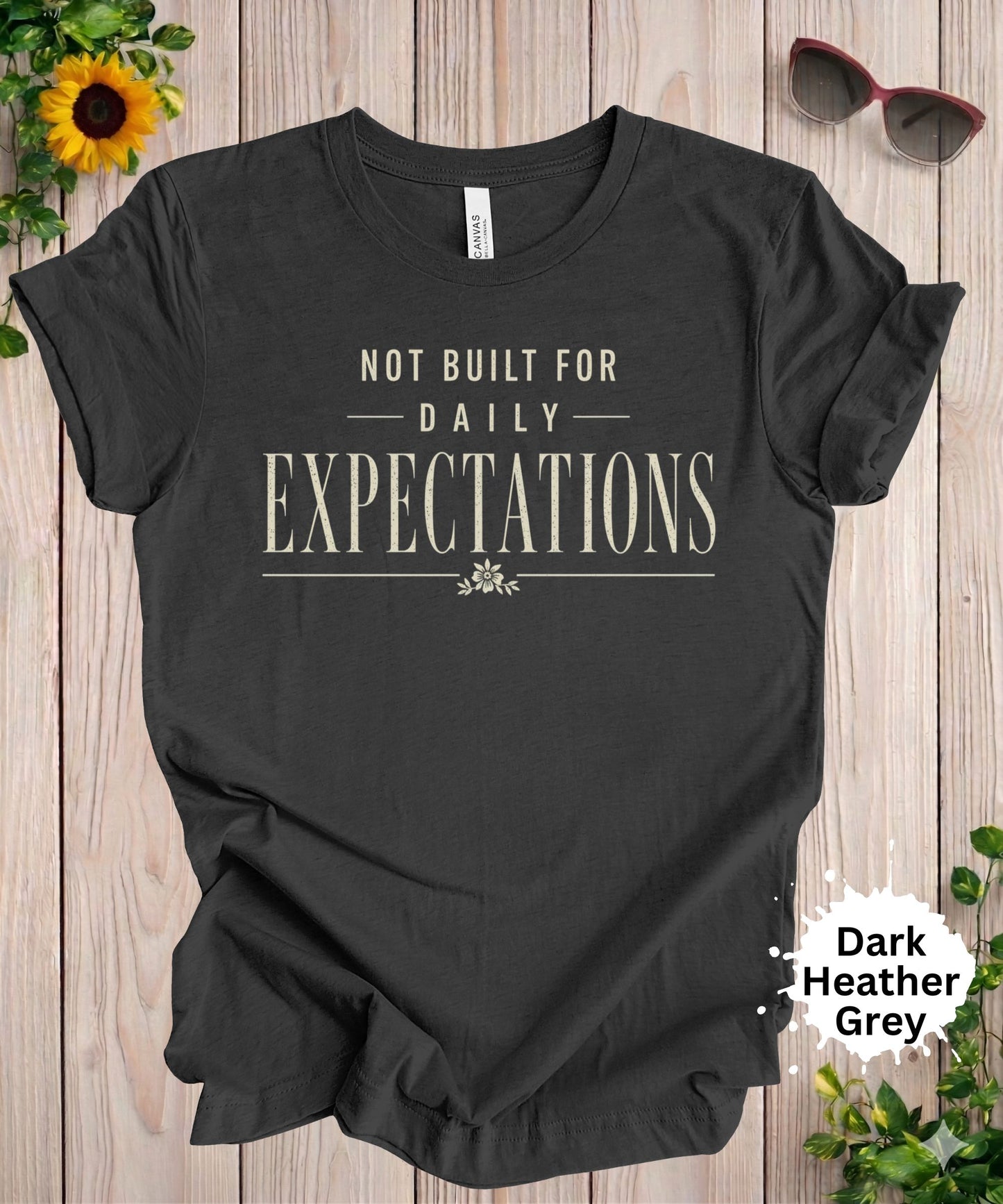 Not Built for Daily Expectations T-Shirt