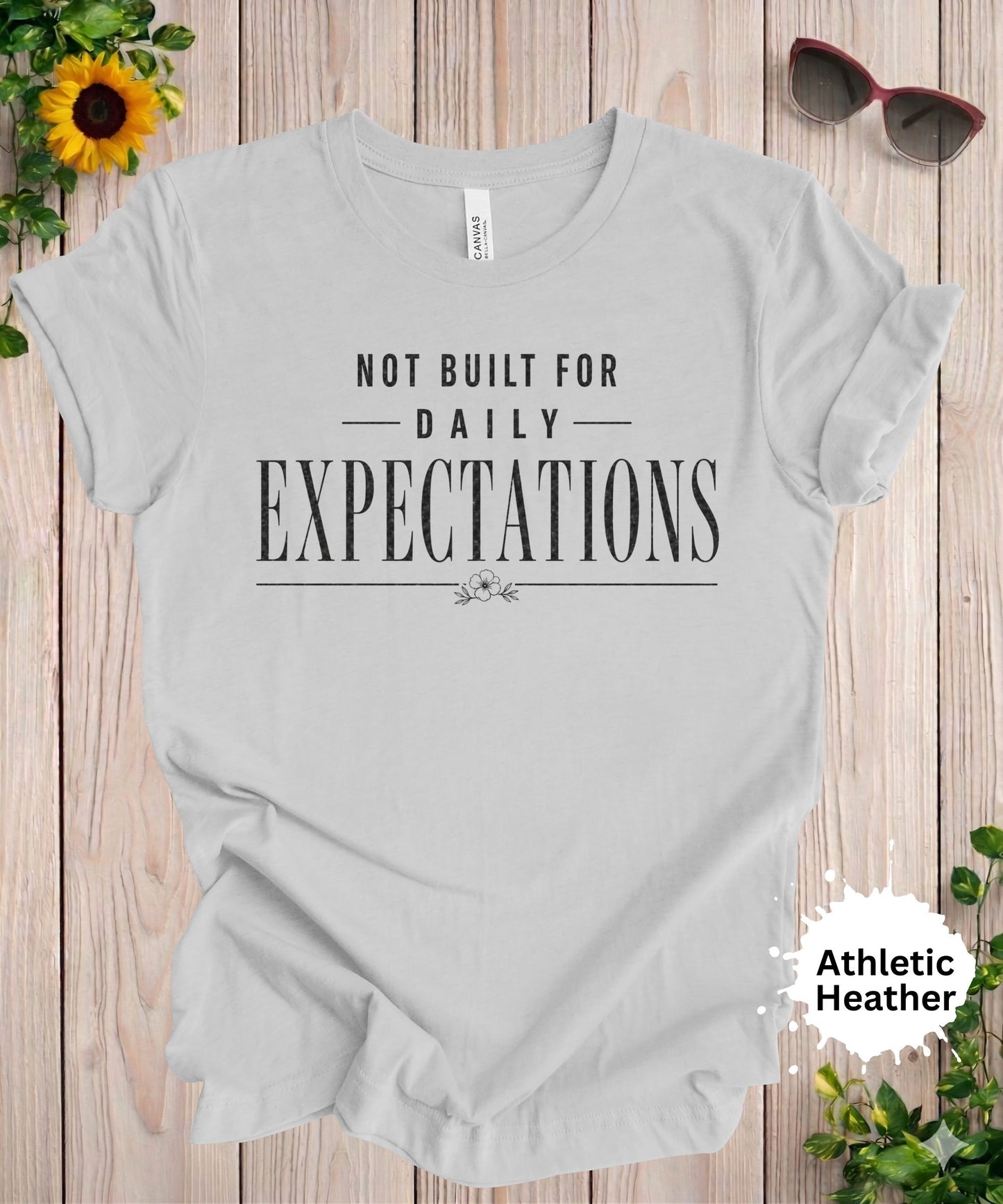 Not Built for Daily Expectations T-Shirt