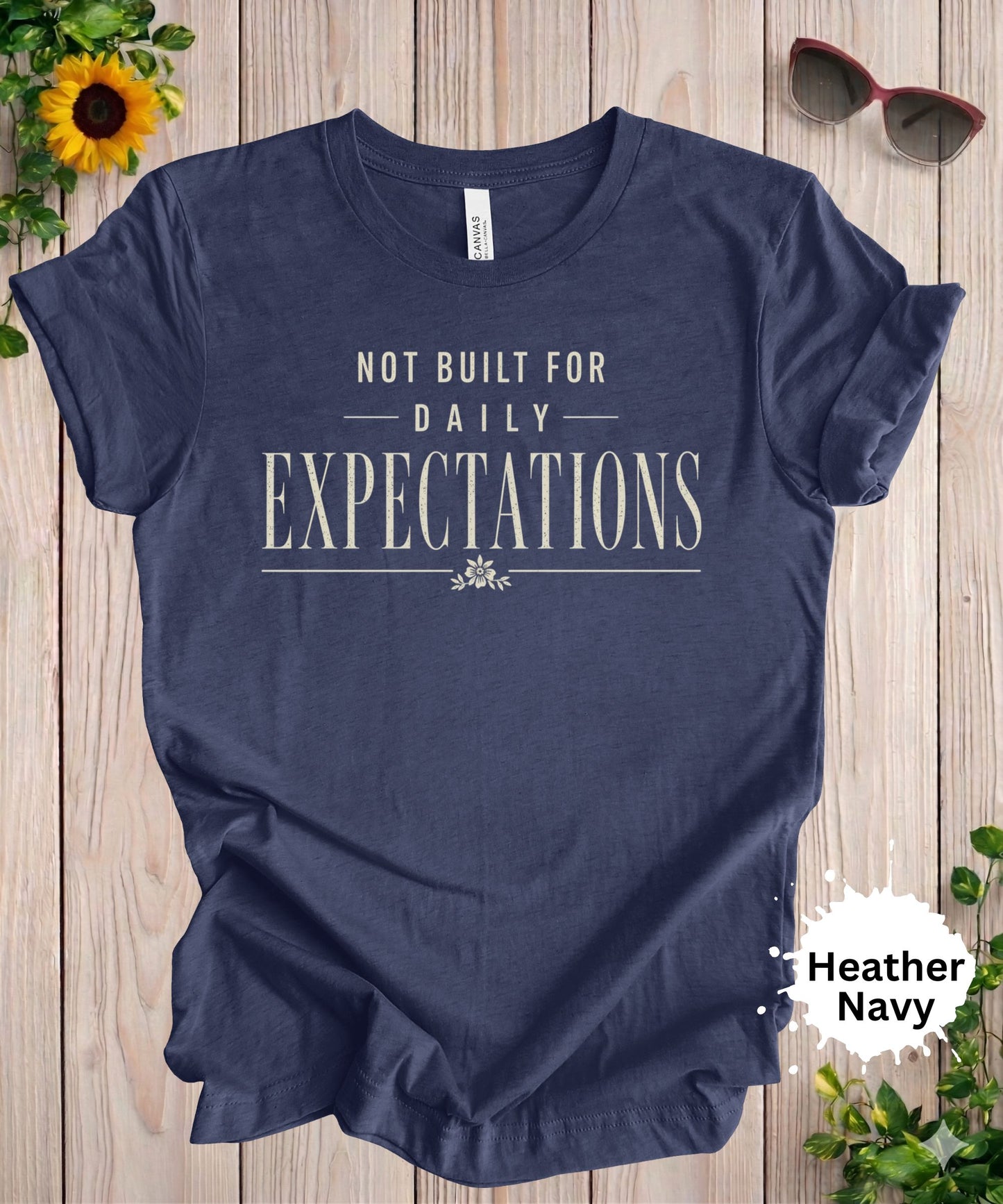 Not Built for Daily Expectations T-Shirt