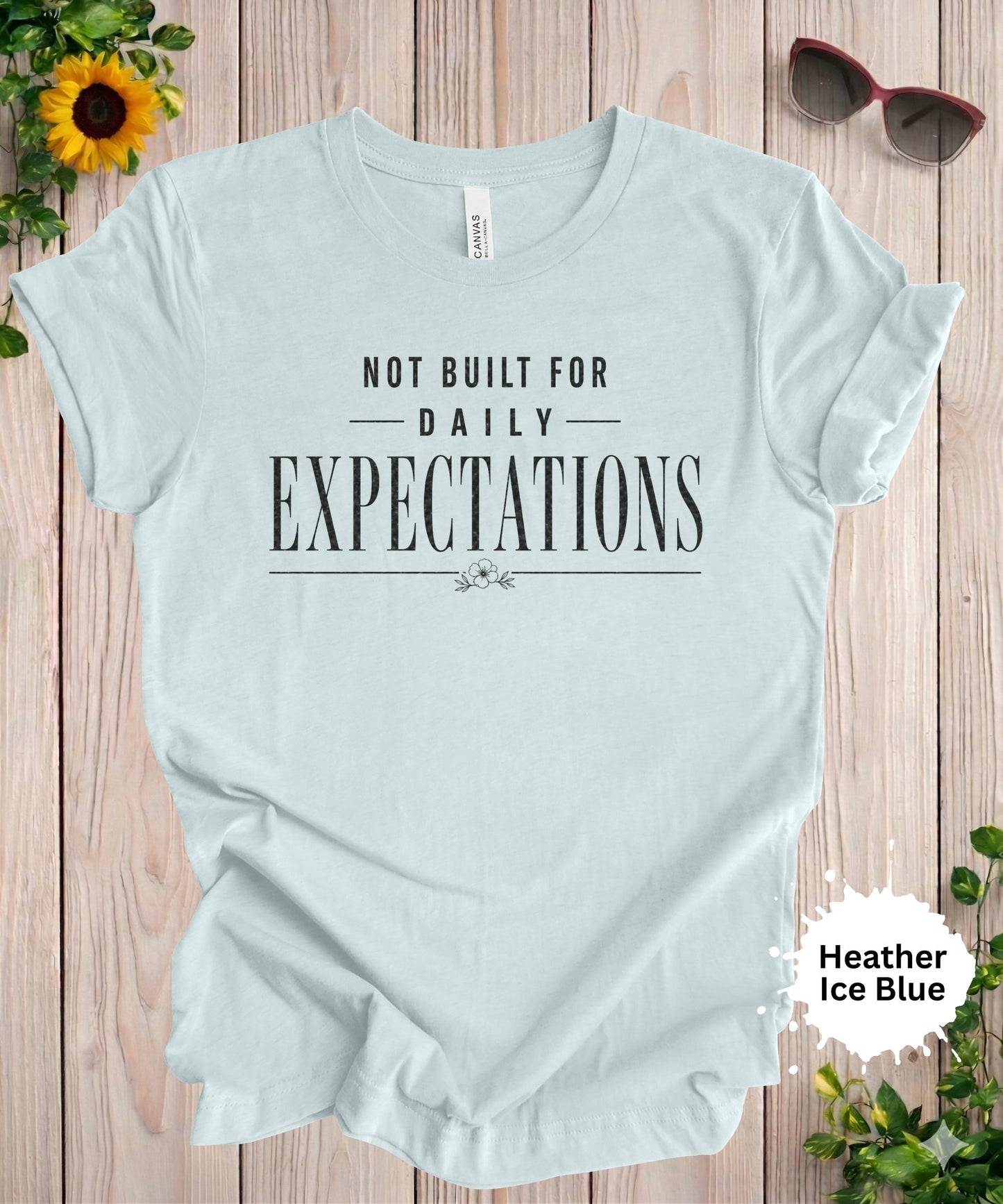 Not Built for Daily Expectations T-Shirt