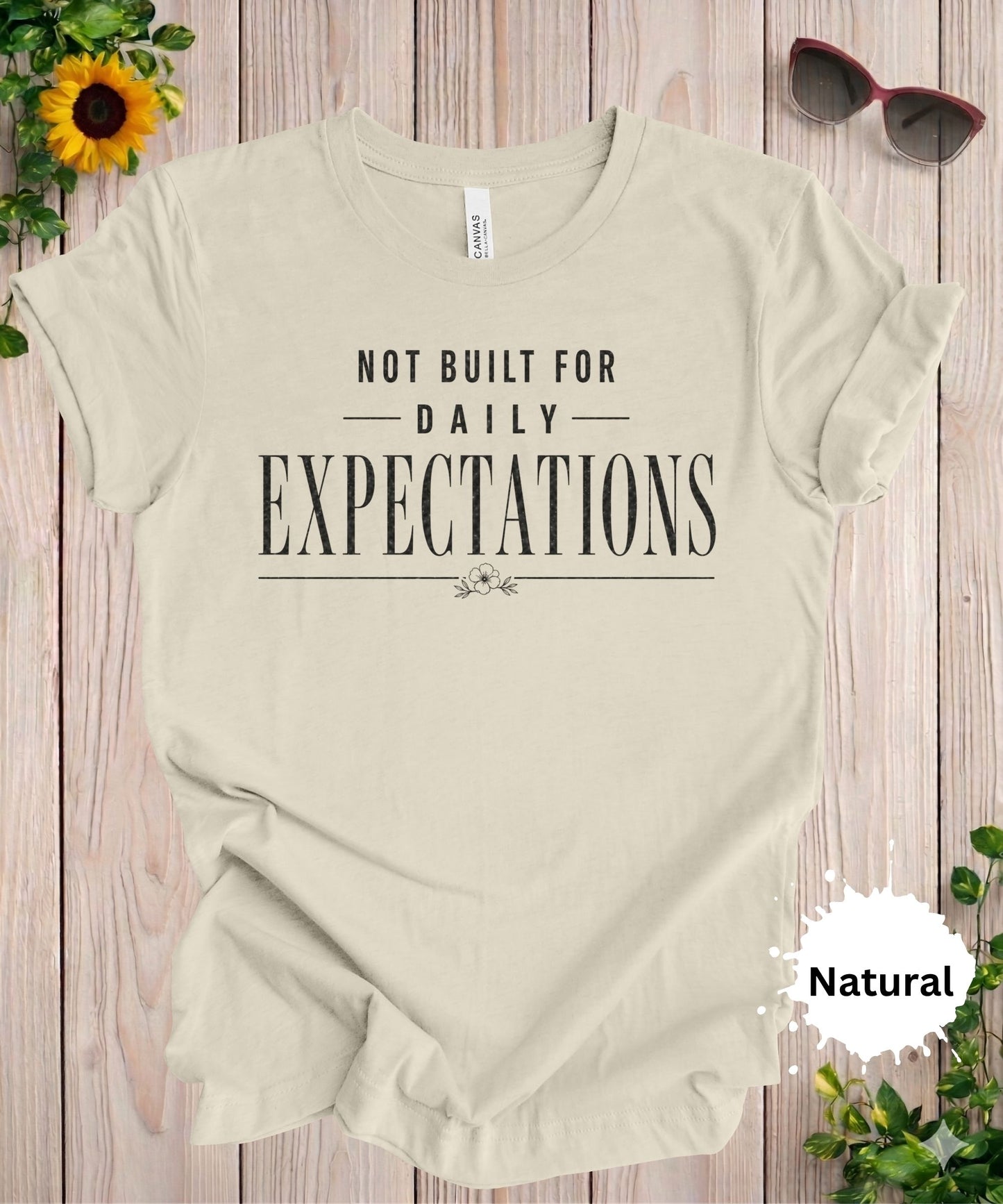 Not Built for Daily Expectations T-Shirt