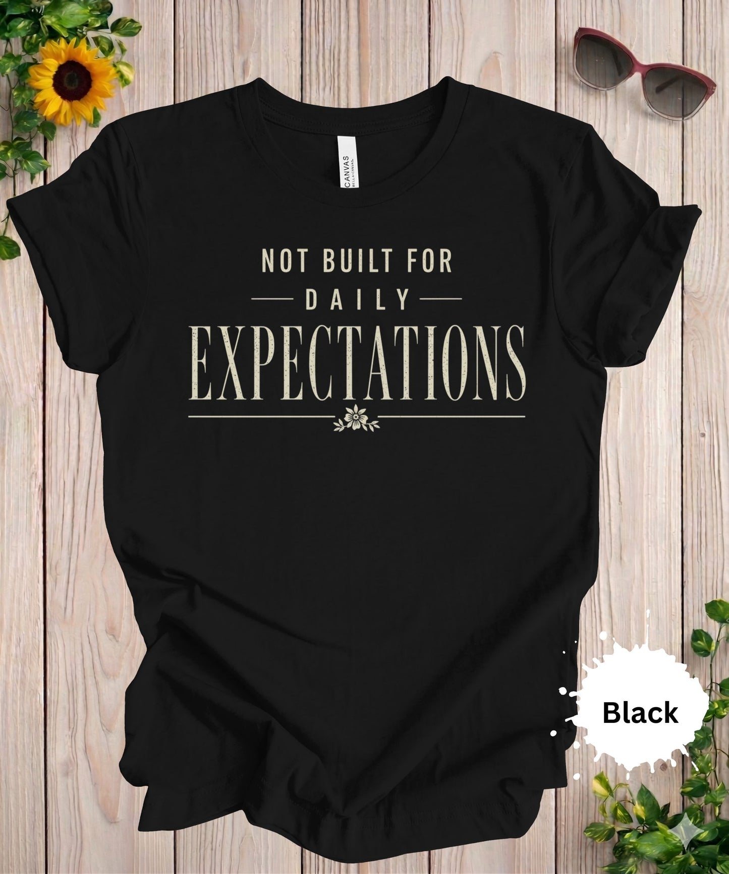 Not Built for Daily Expectations T-Shirt