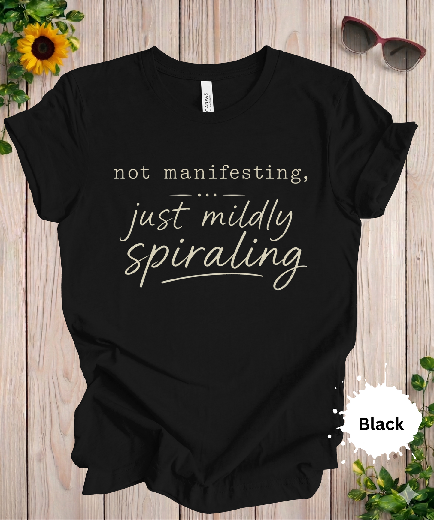 Not Manifesting Just Mildly Spiraling T-Shirt