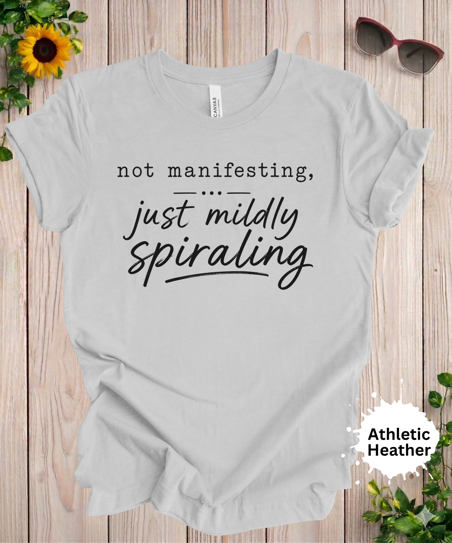 Not Manifesting Just Mildly Spiraling T-Shirt