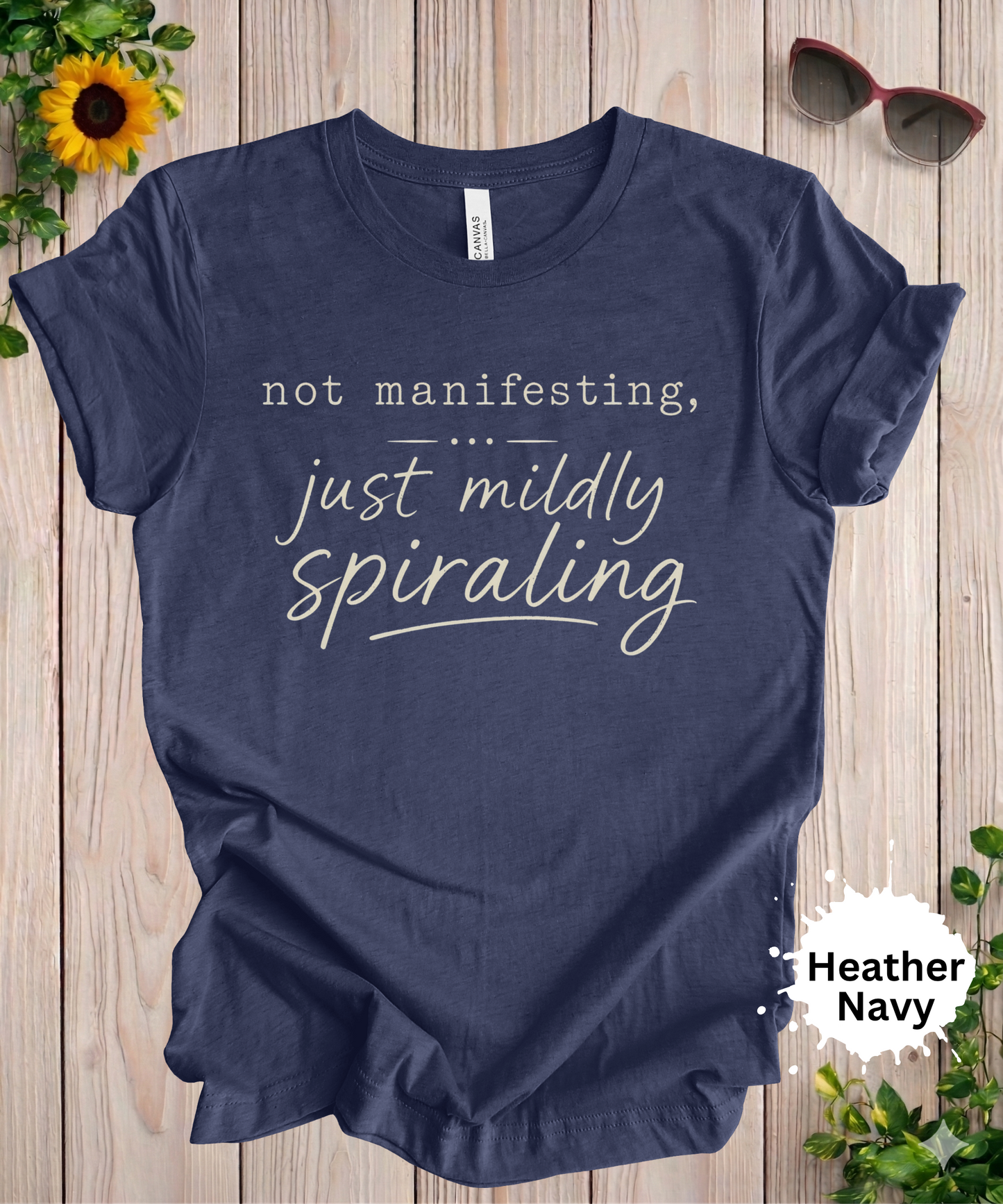 Not Manifesting Just Mildly Spiraling T-Shirt