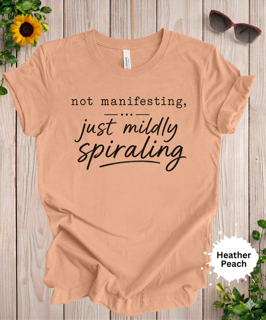 not manifesting just mildly spiraling womens graphic tshirt