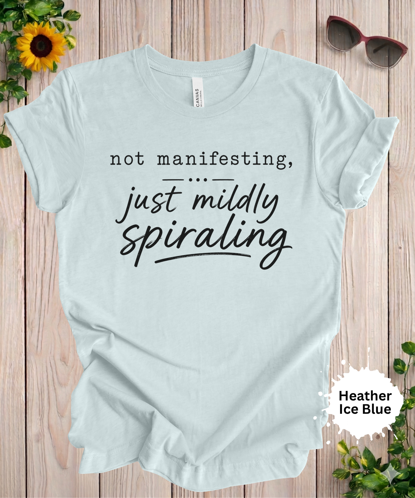 Not Manifesting Just Mildly Spiraling T-Shirt