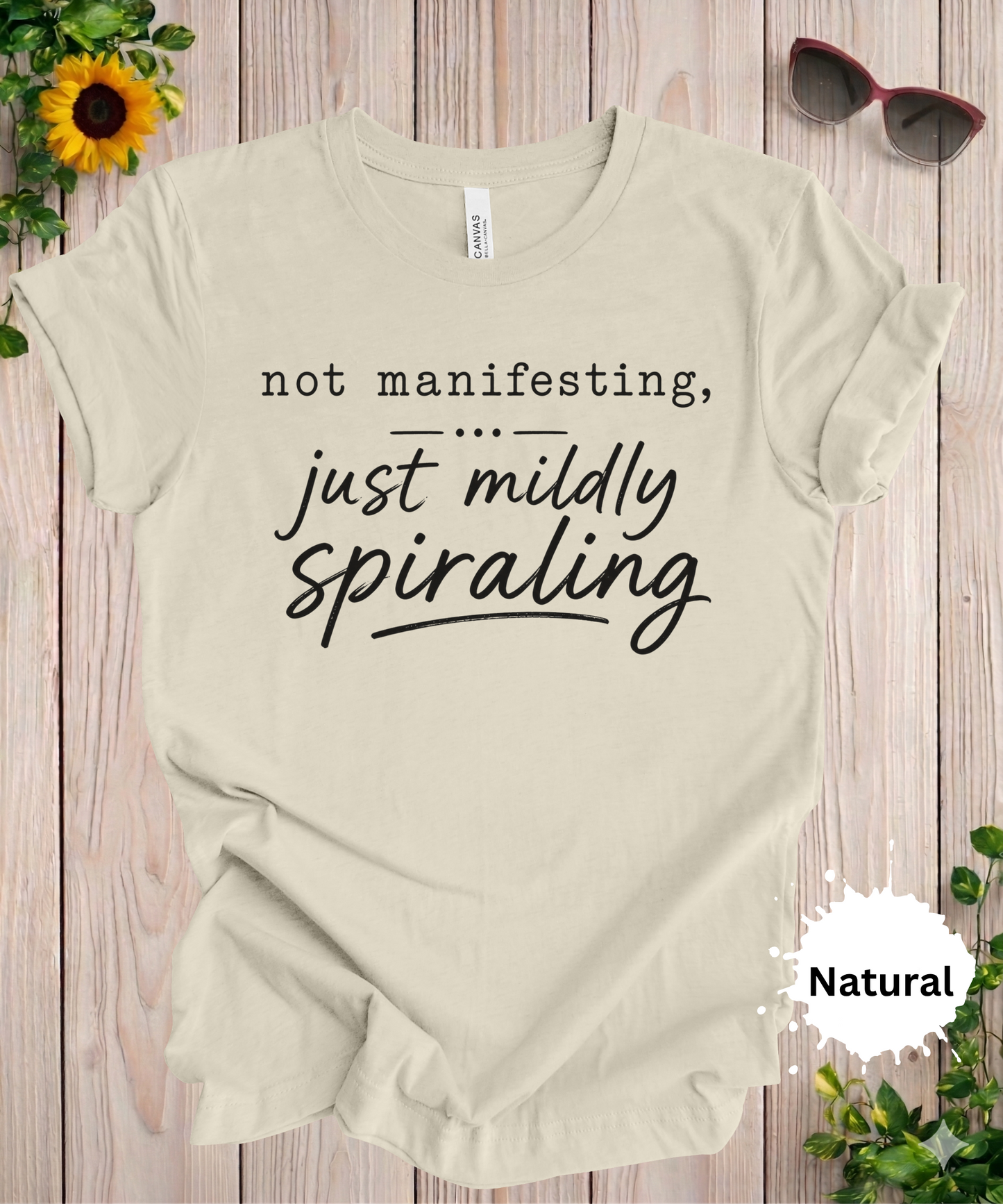 Not Manifesting Just Mildly Spiraling T-Shirt