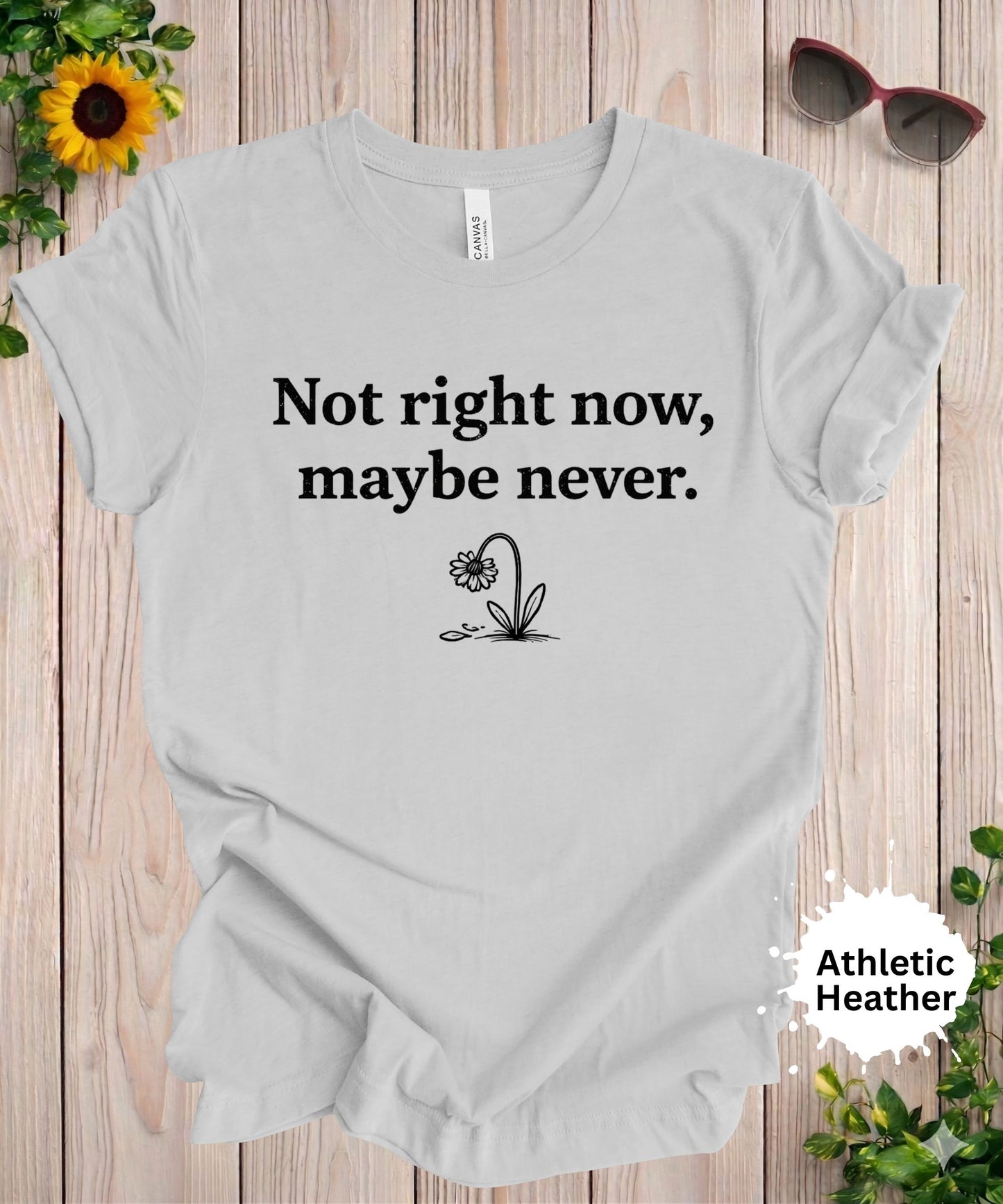Not Right Now Maybe Never T-Shirt