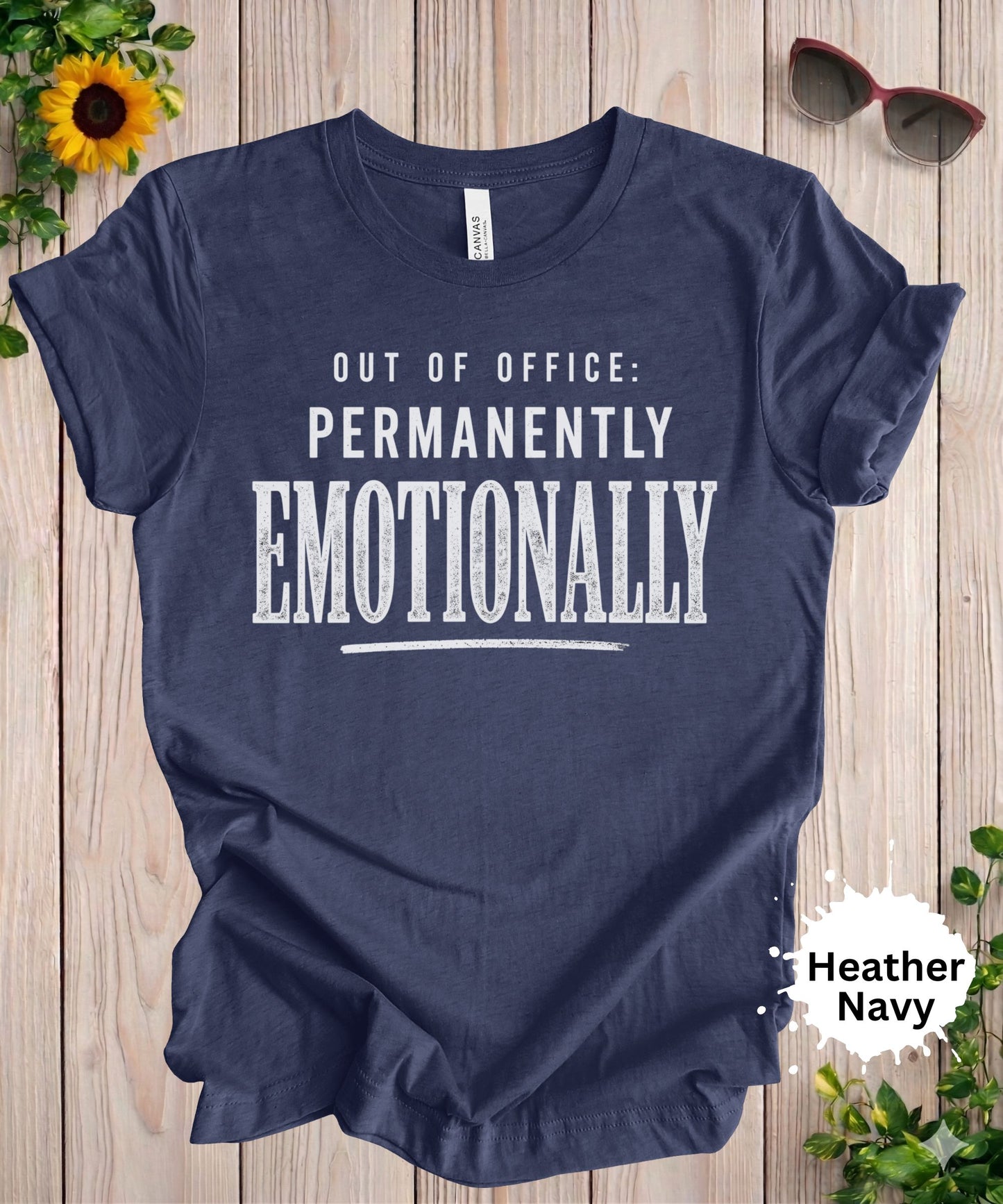 Out of Office Emotionally T-Shirt