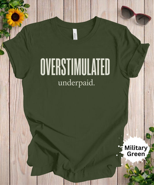 Womens graphic tshirt with overstimulated underpaid printed in a bold font