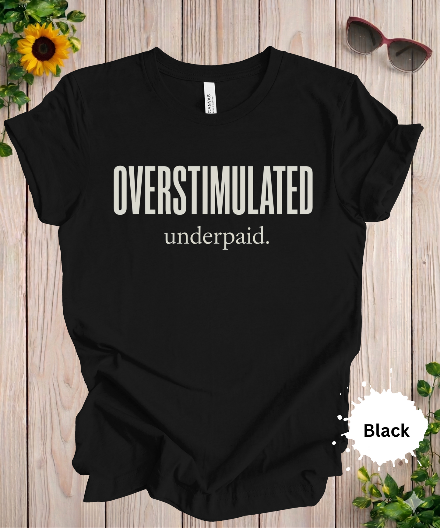 Overstimulated Underpaid T-Shirt