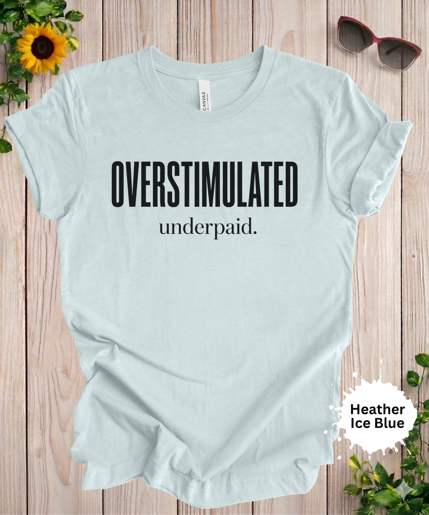 Overstimulated Underpaid T-Shirt