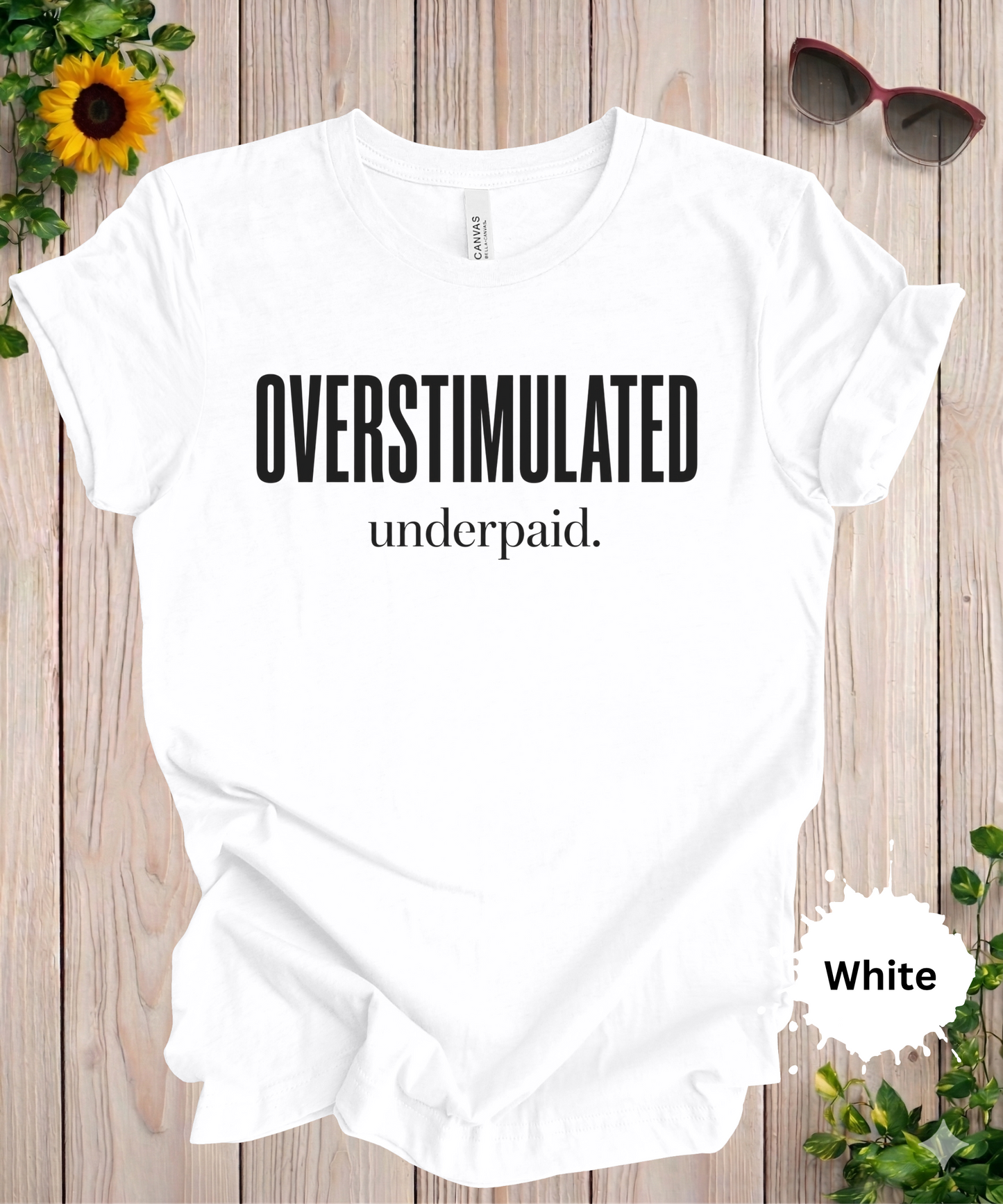 Overstimulated Underpaid T-Shirt
