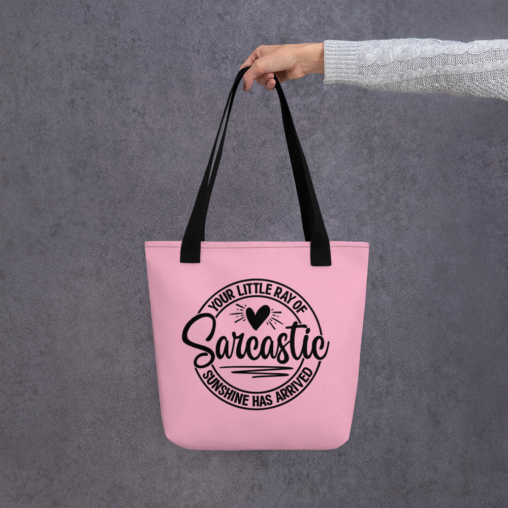 Your Little Ray of Sarcastic Sunshine Has Arrived Tote Bag