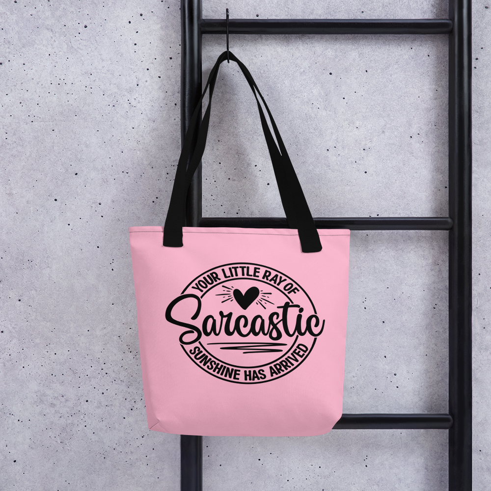 Your Little Ray of Sarcastic Sunshine Has Arrived Tote Bag