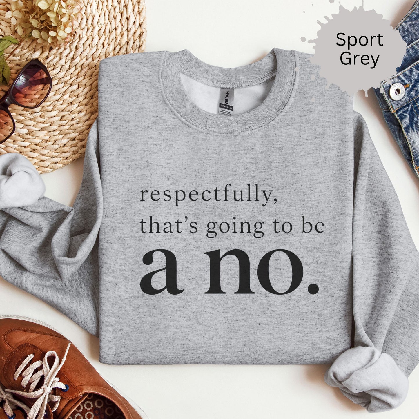 Respectfully That’s Going To Be A No Sweatshirt