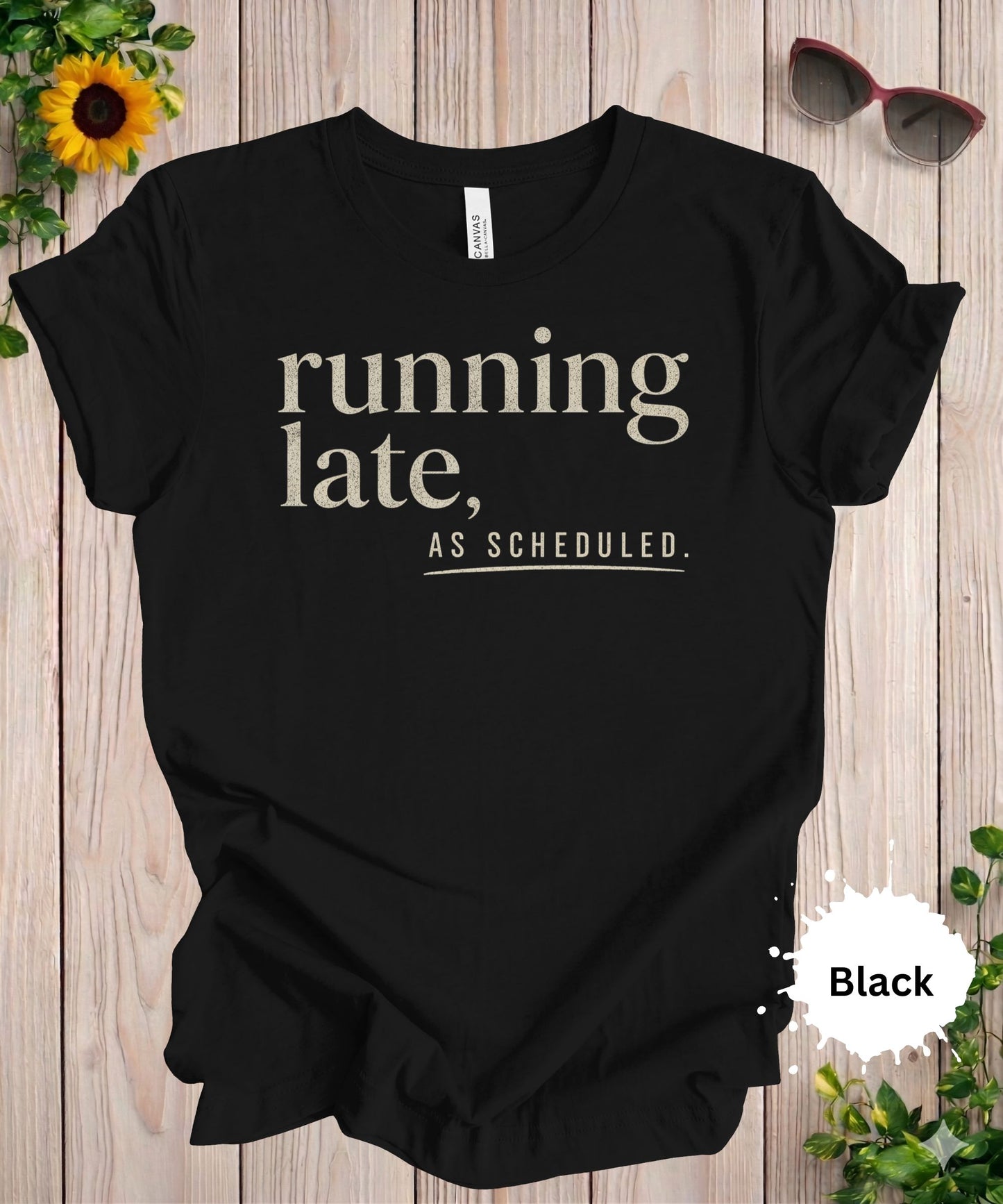 Running Late As Scheduled T-Shirt