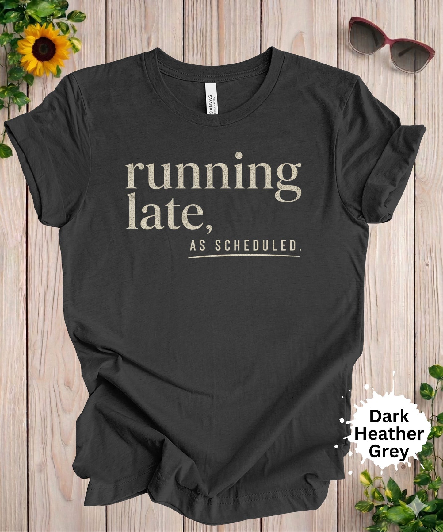 Running Late As Scheduled T-Shirt