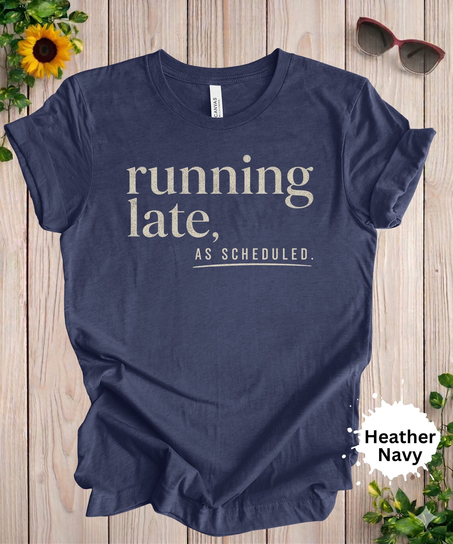 Running Late As Scheduled T-Shirt