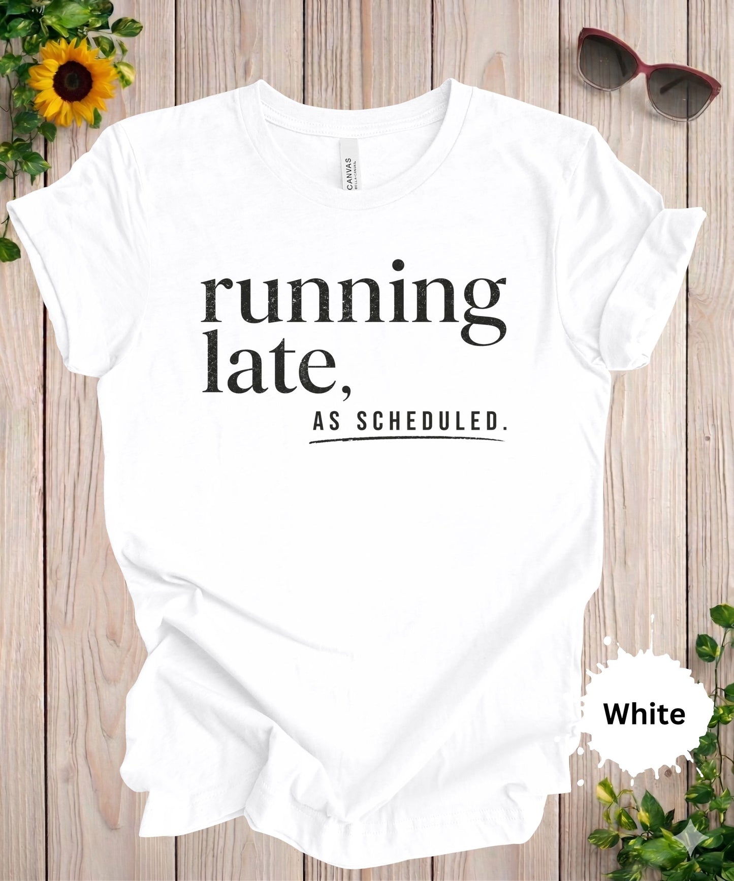 Running Late As Scheduled T-Shirt