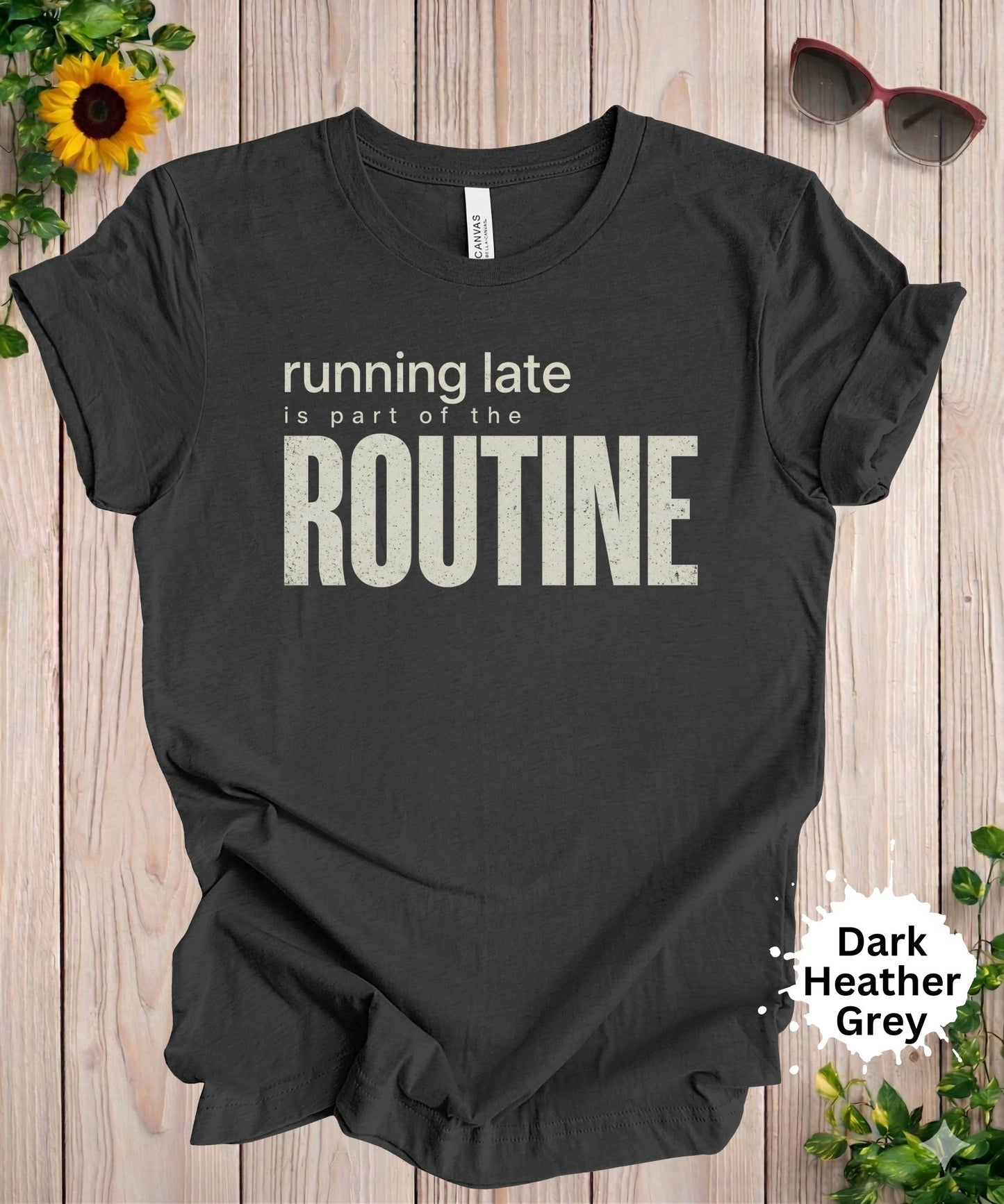 Running Late Is Part of the Routine T-Shirt