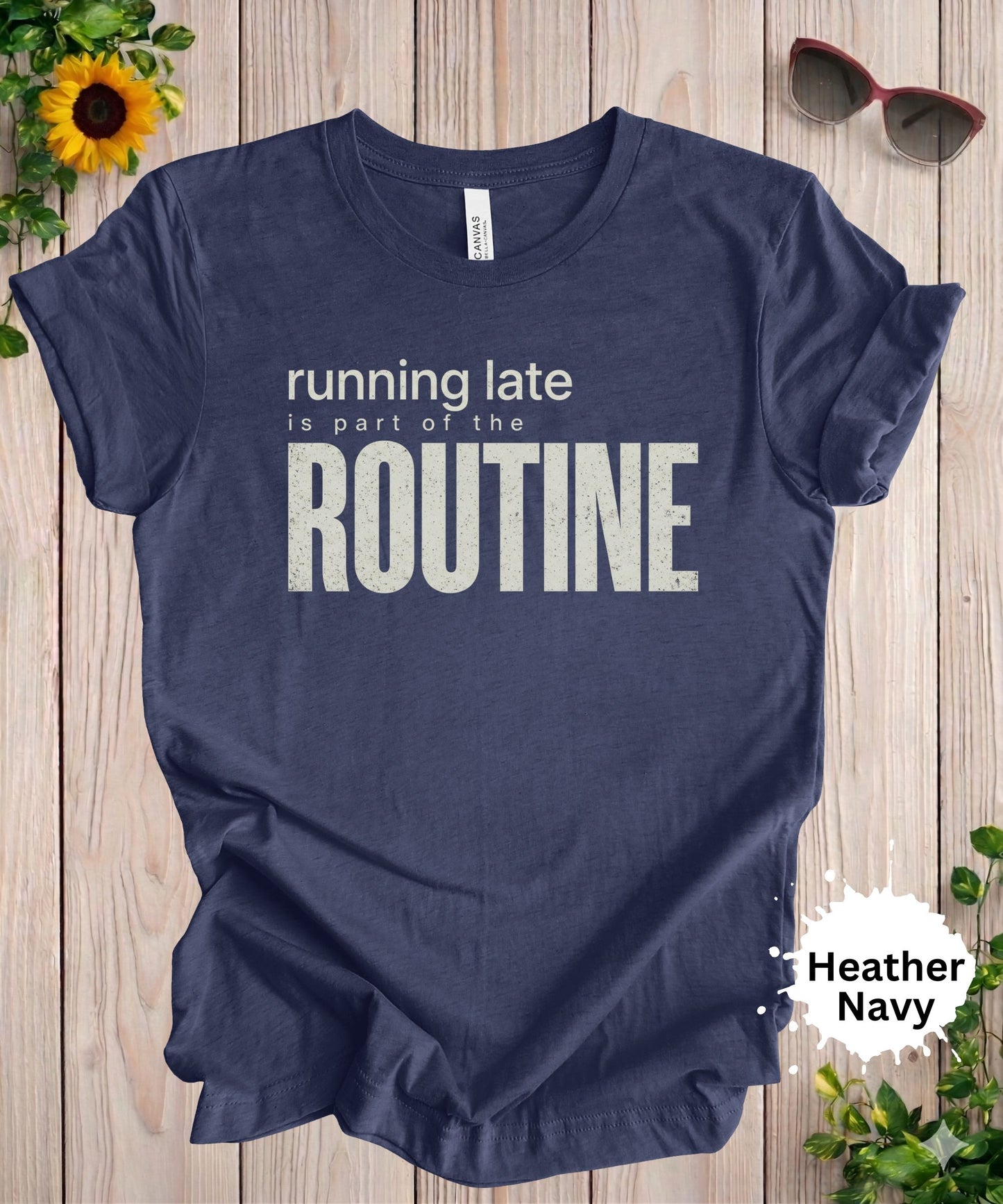 Running Late Is Part of the Routine T-Shirt