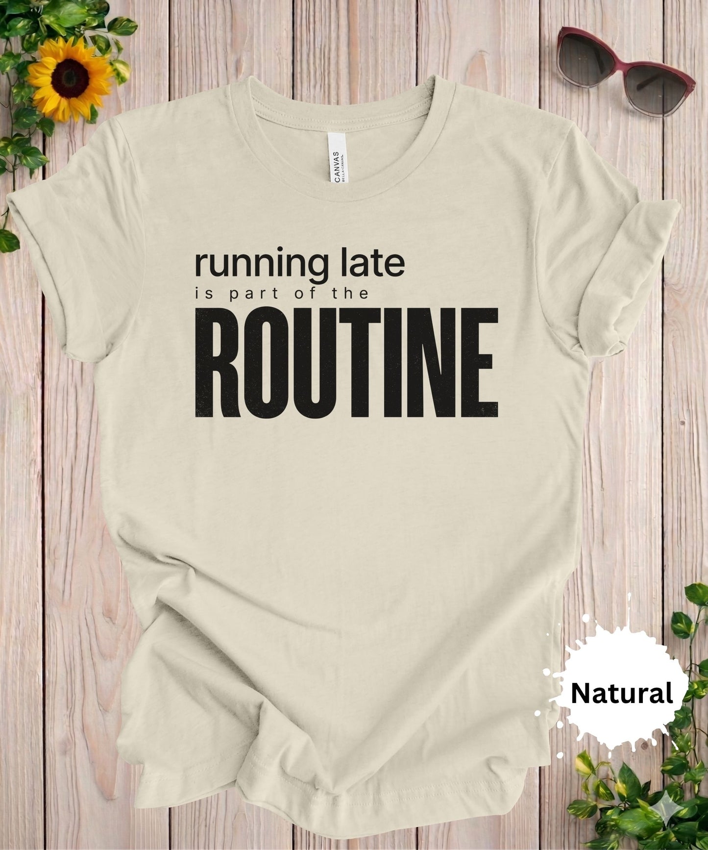 Running Late Is Part of the Routine T-Shirt