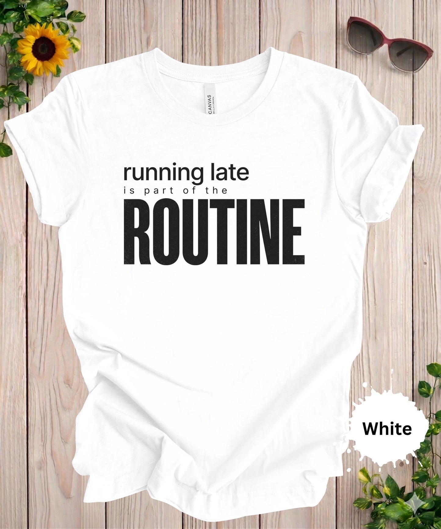 Running Late Is Part of the Routine T-Shirt
