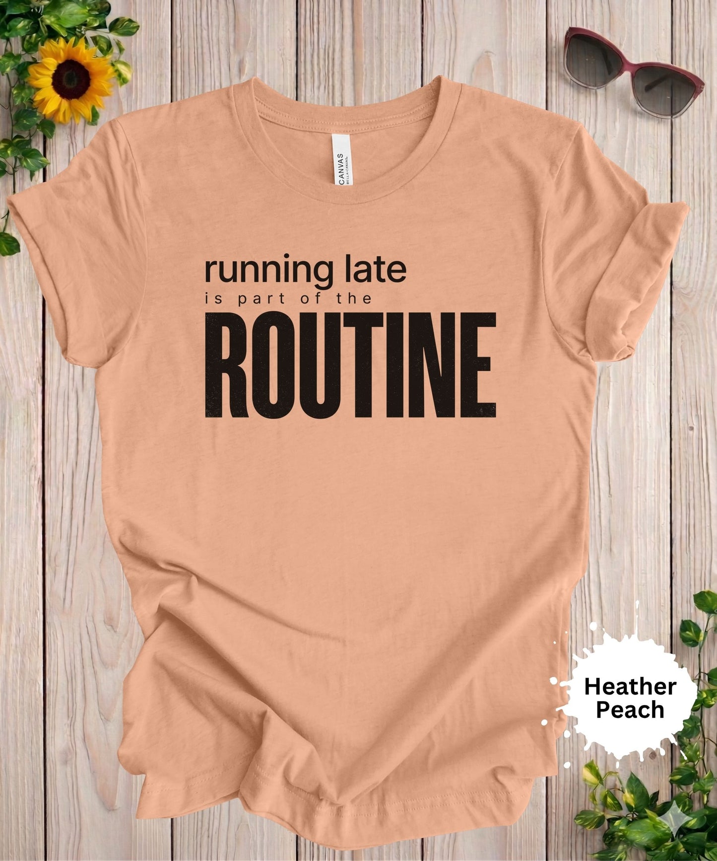 Running Late Is Part of the Routine T-Shirt