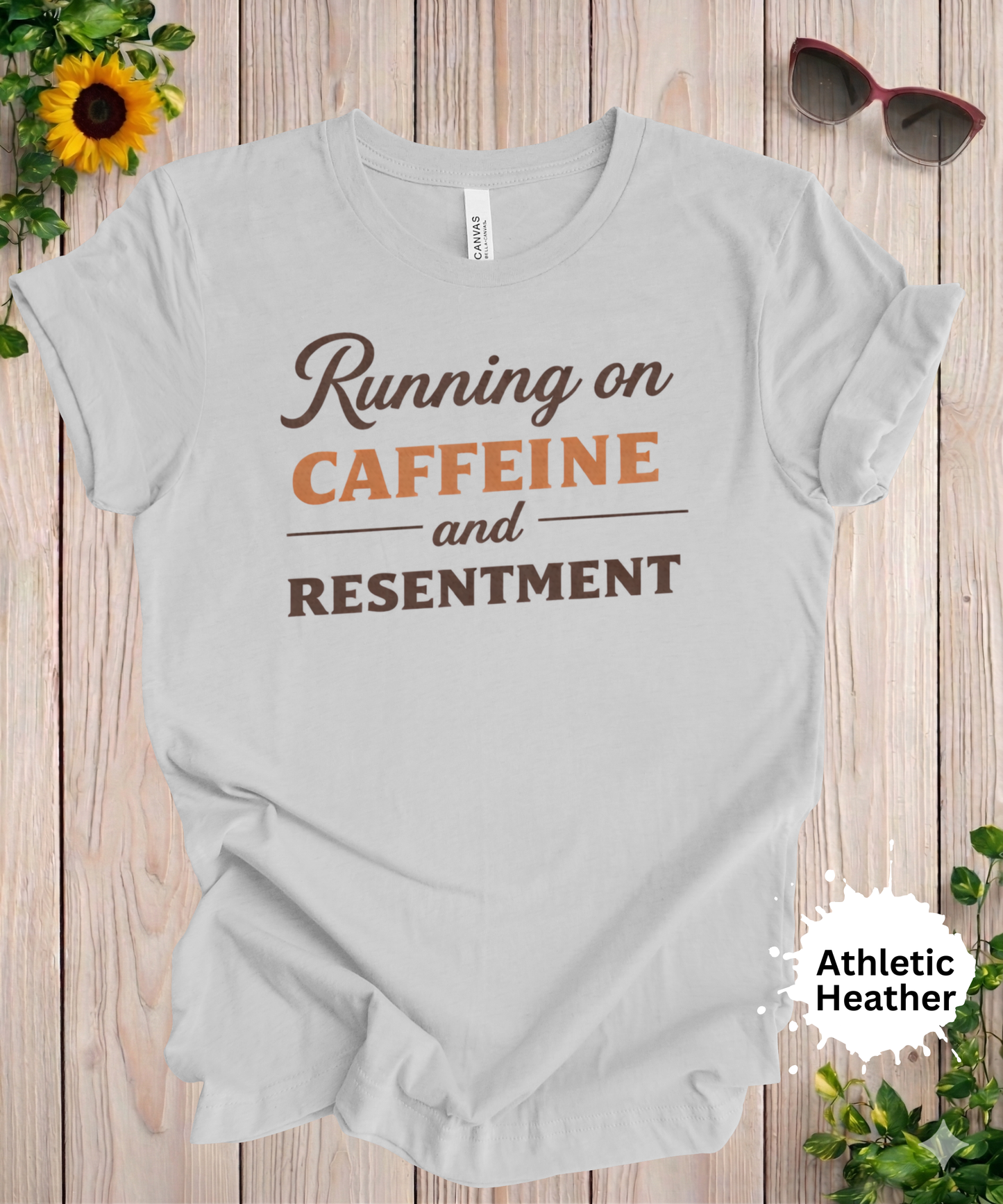Running on Caffeine and Resentment T-Shirt