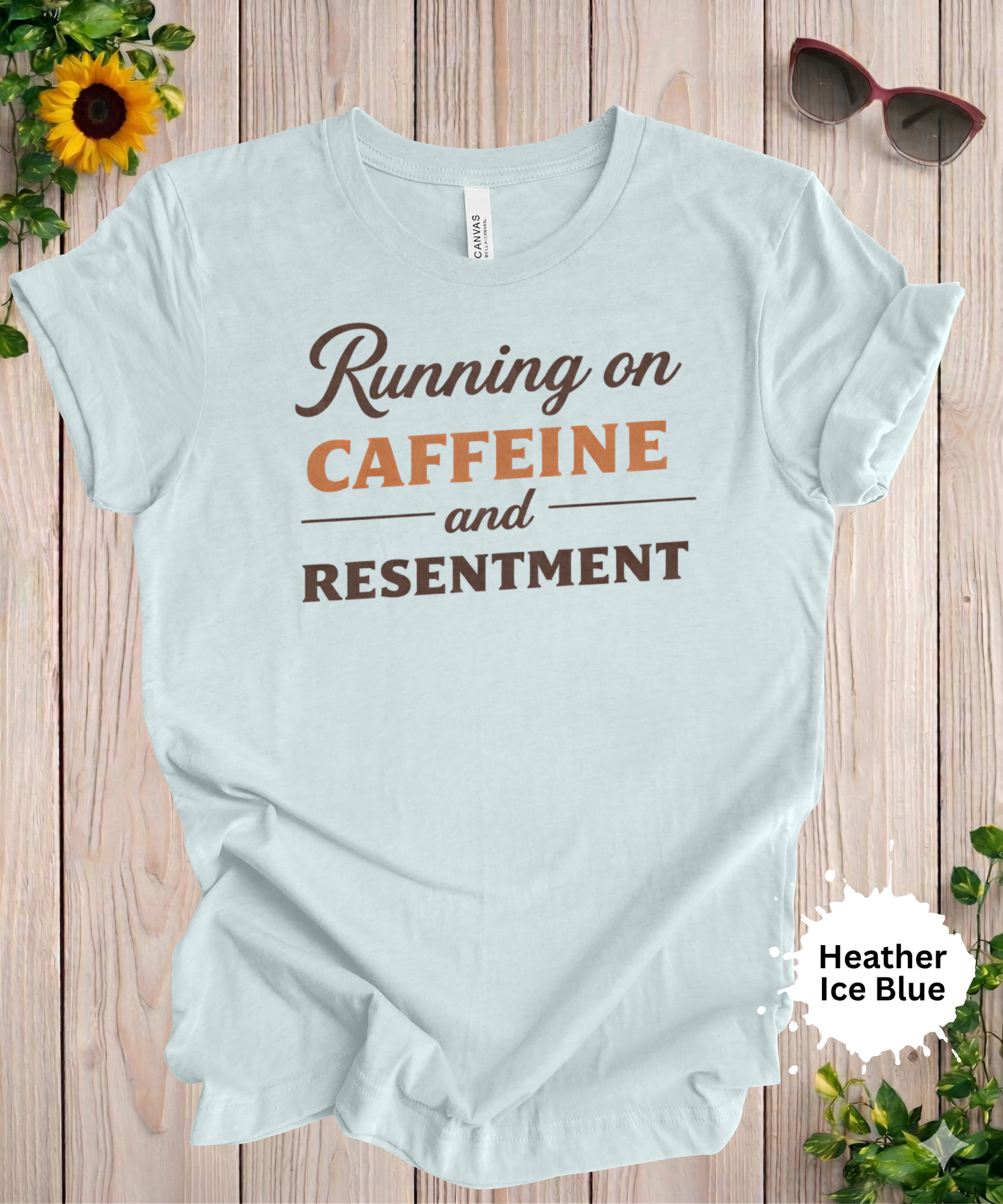Running on Caffeine and Resentment T-Shirt